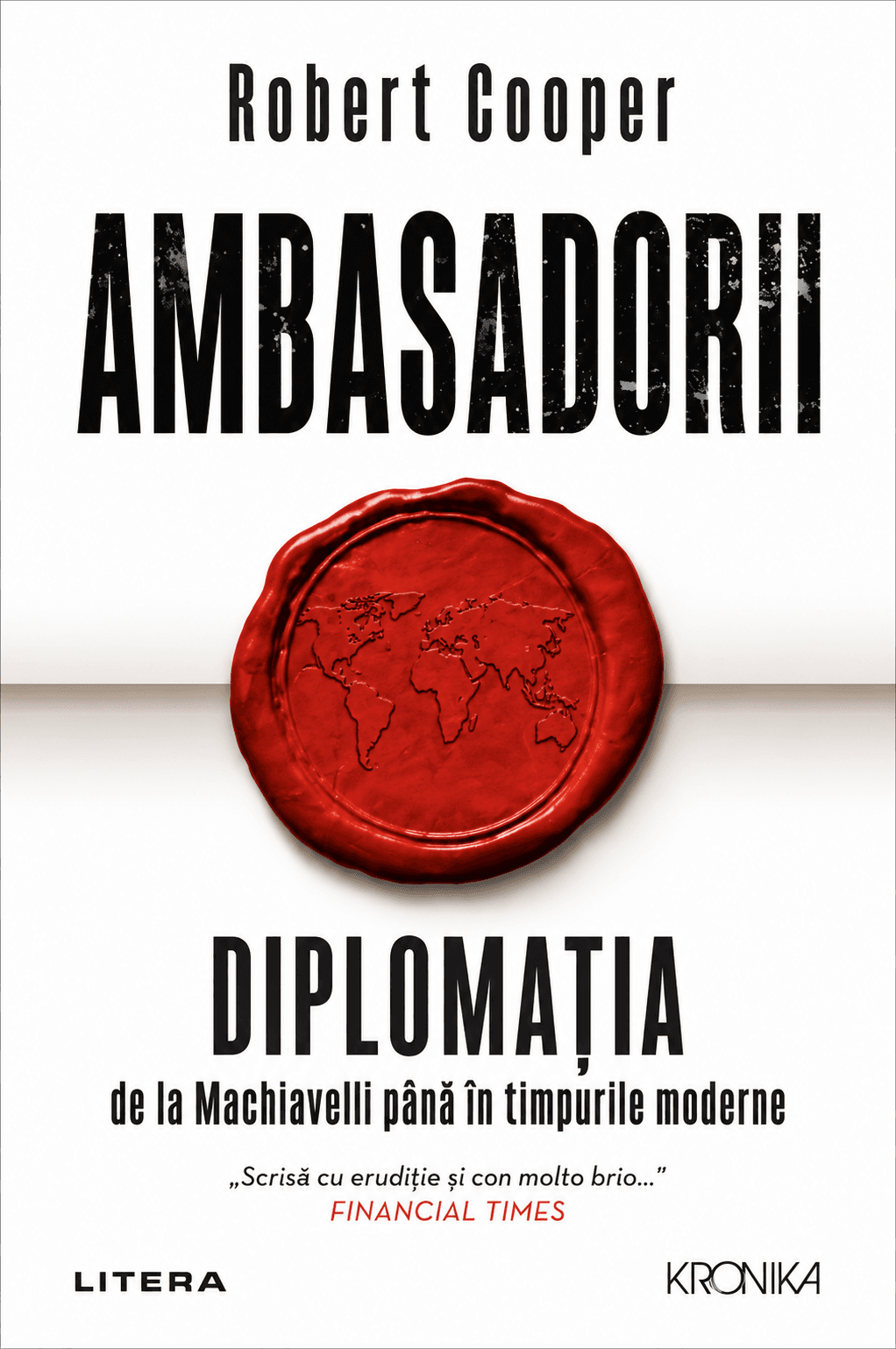 Ambasadorii. Diplomația de la Machiavelli până în timpurile noastre