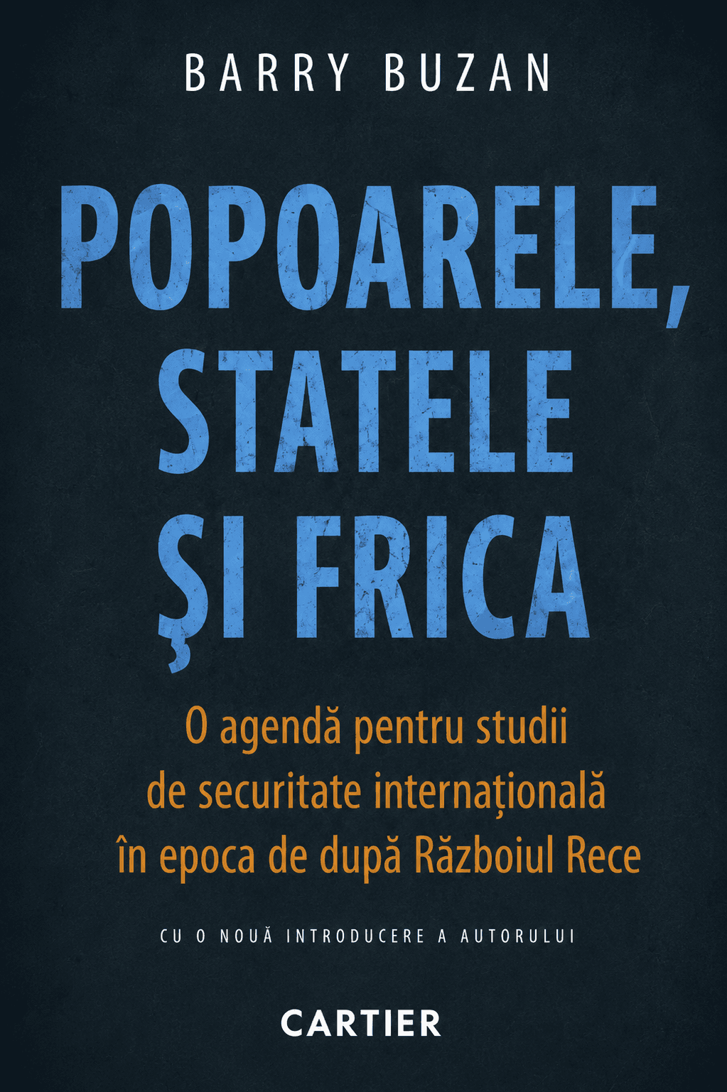 Popoarele, statele și frica: O agendă pentru studii de securitate internațională în epoca de după Războiul Rece ed. a 3-a