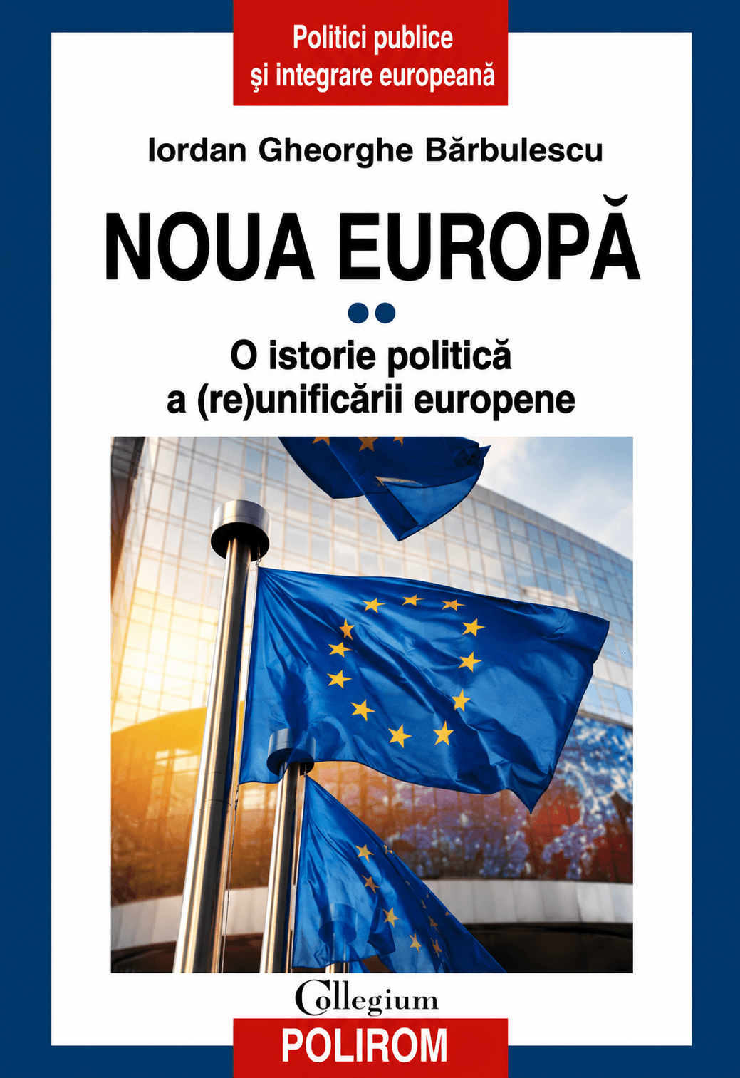 Noua Europă. Vol. 2 - O istorie politică a (re) unificării europene