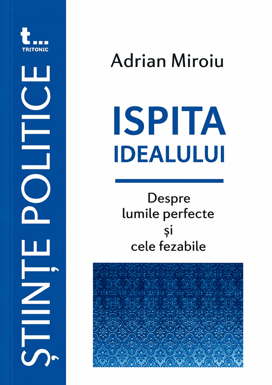 Ispita idealului. Despre lumile perfecte și cele fezabile