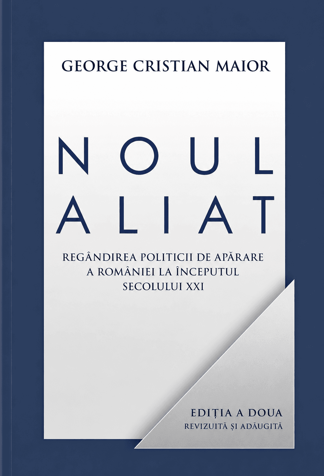 Noul Aliat. Regândirea politicii de apărare a României în secolul XXI