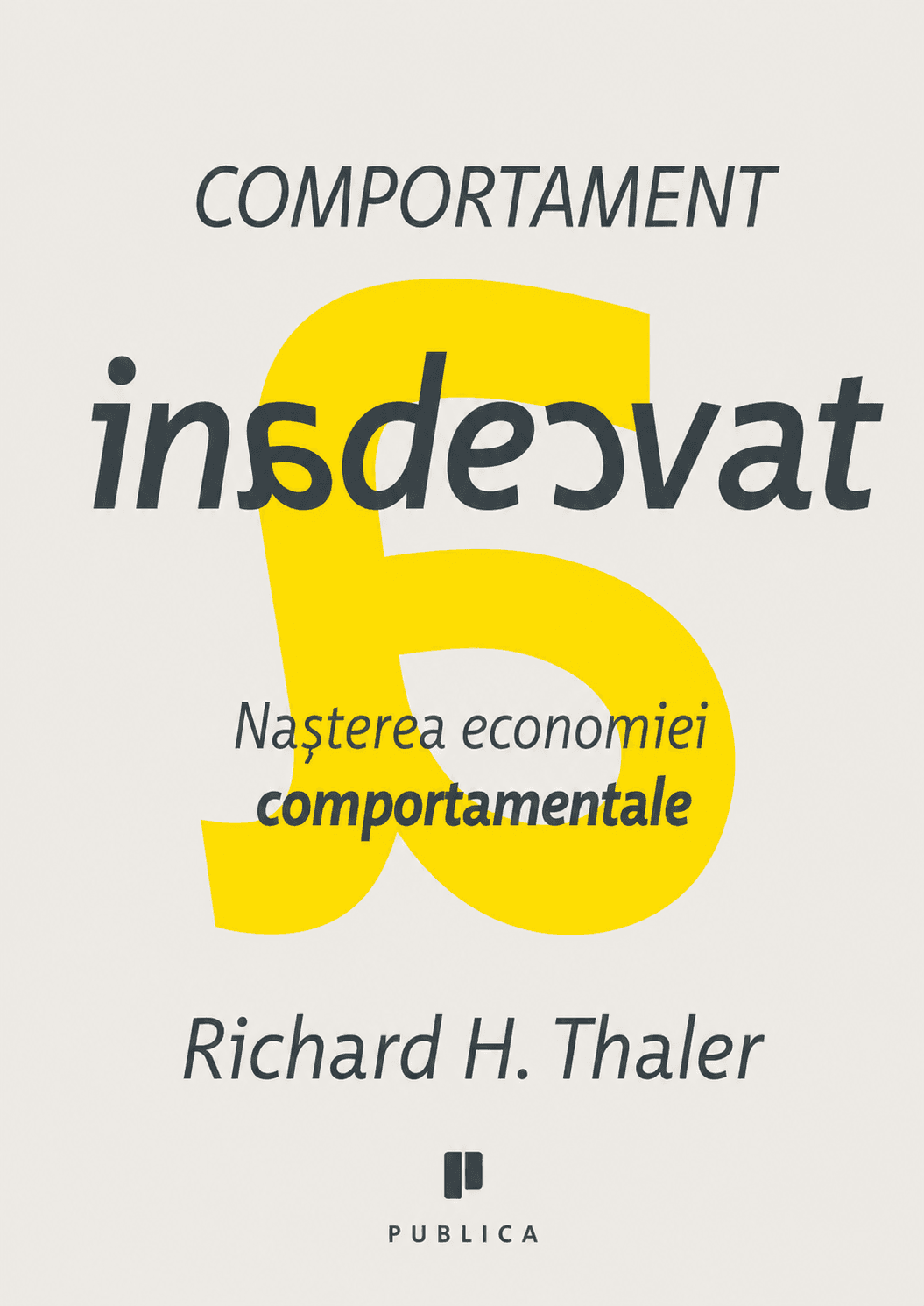 Comportament Inadecvat: nașterea Economiei Comportamentale