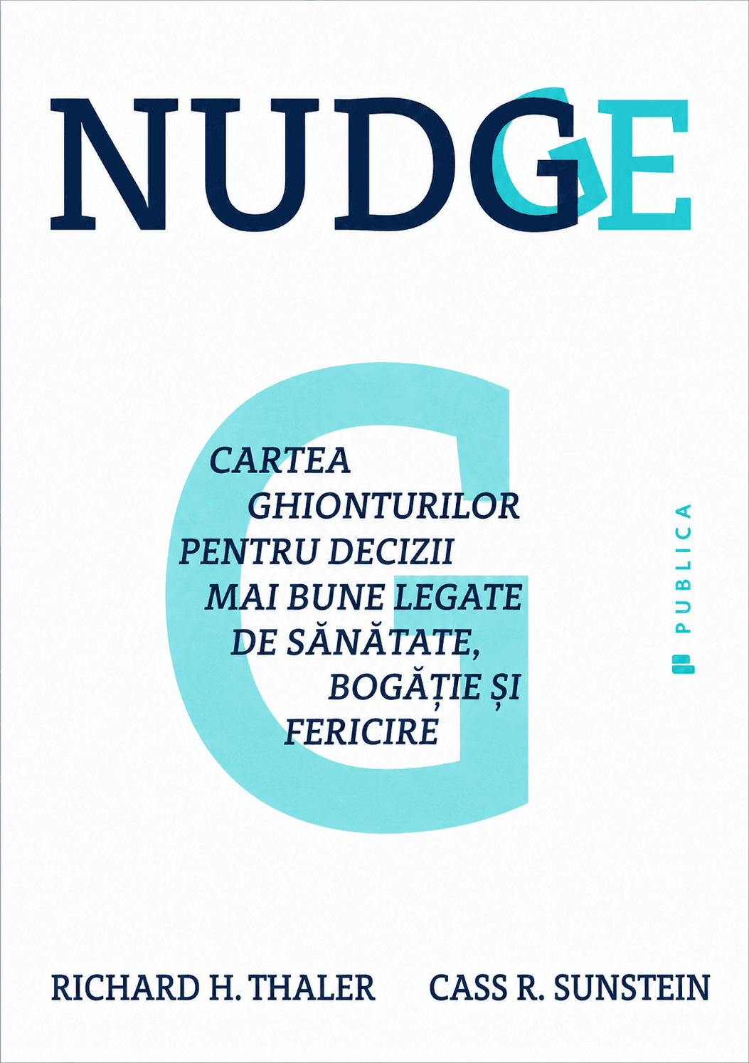 Nudge: Cartea ghionturilor pentru decizii mai bune legate de sănătate, bogăție și fericire