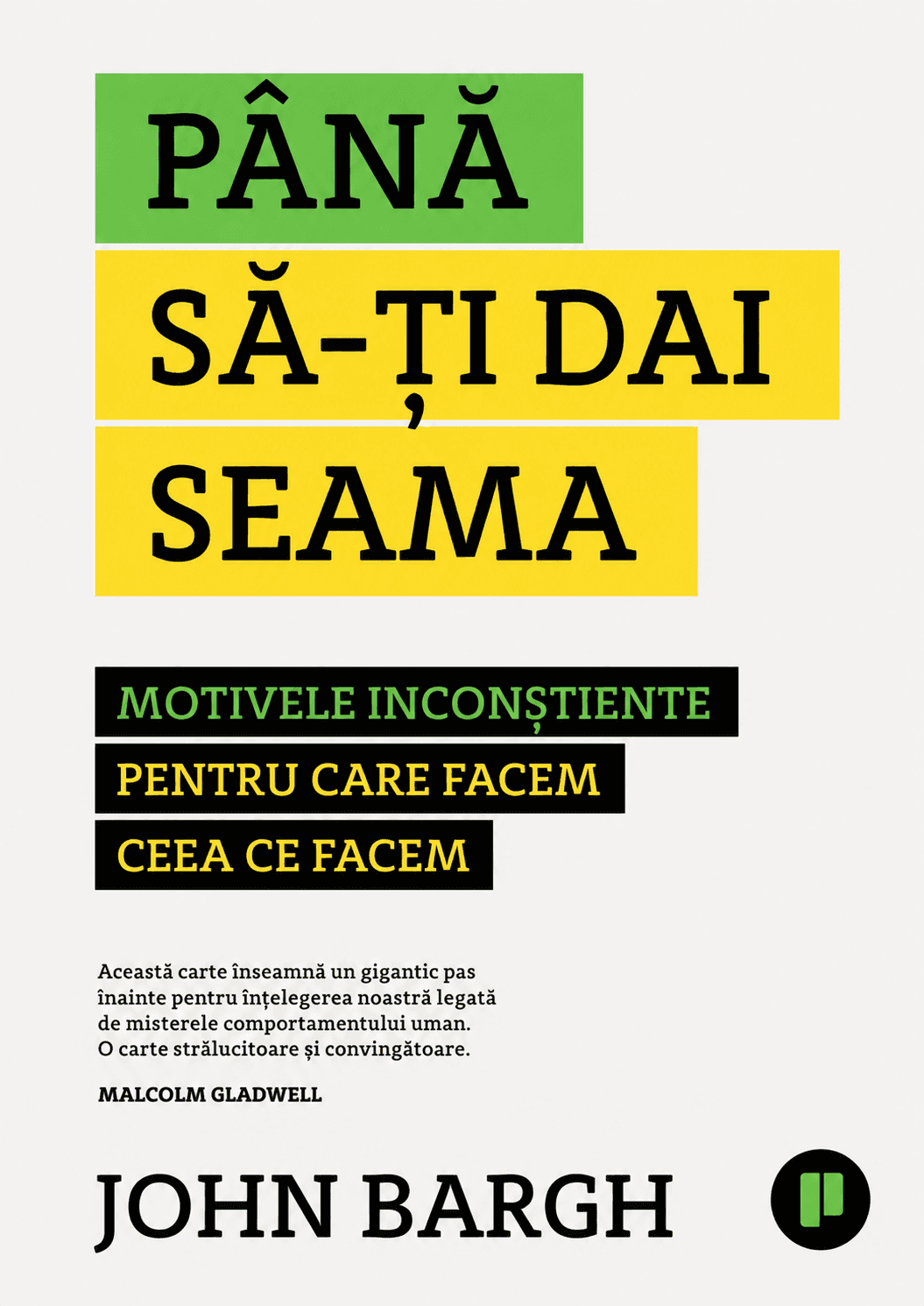 Până să-ți dai seama: motivele inconștiente pentru care facem ceea ce facem