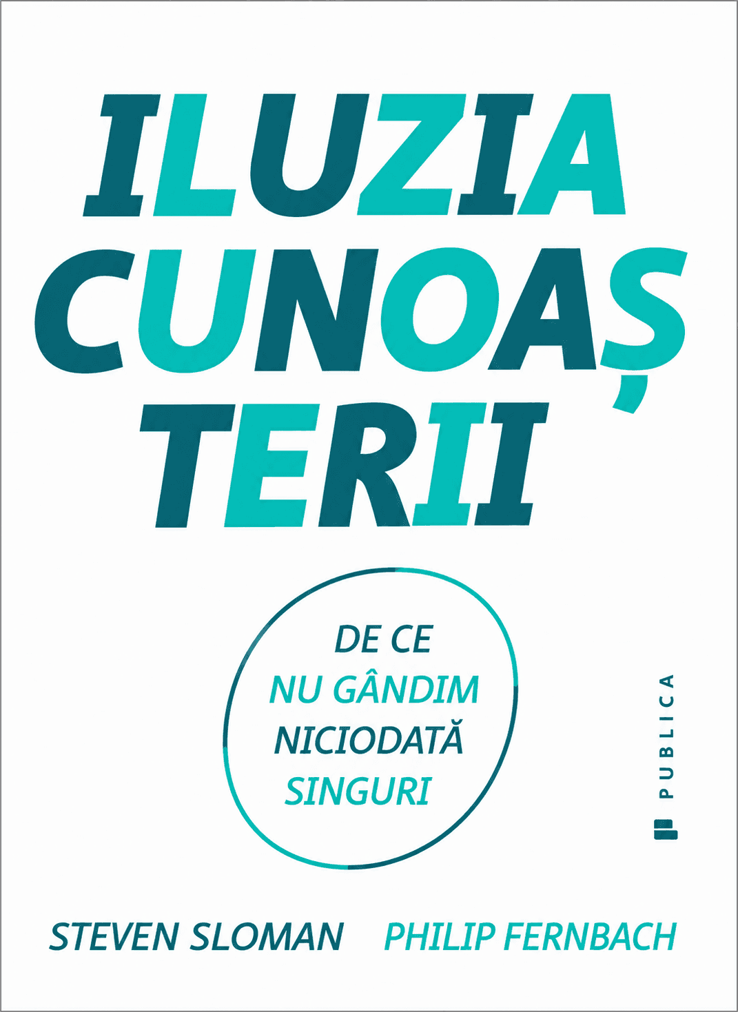 Iluzia cunoașterii: de ce nu gândim niciodată singuri