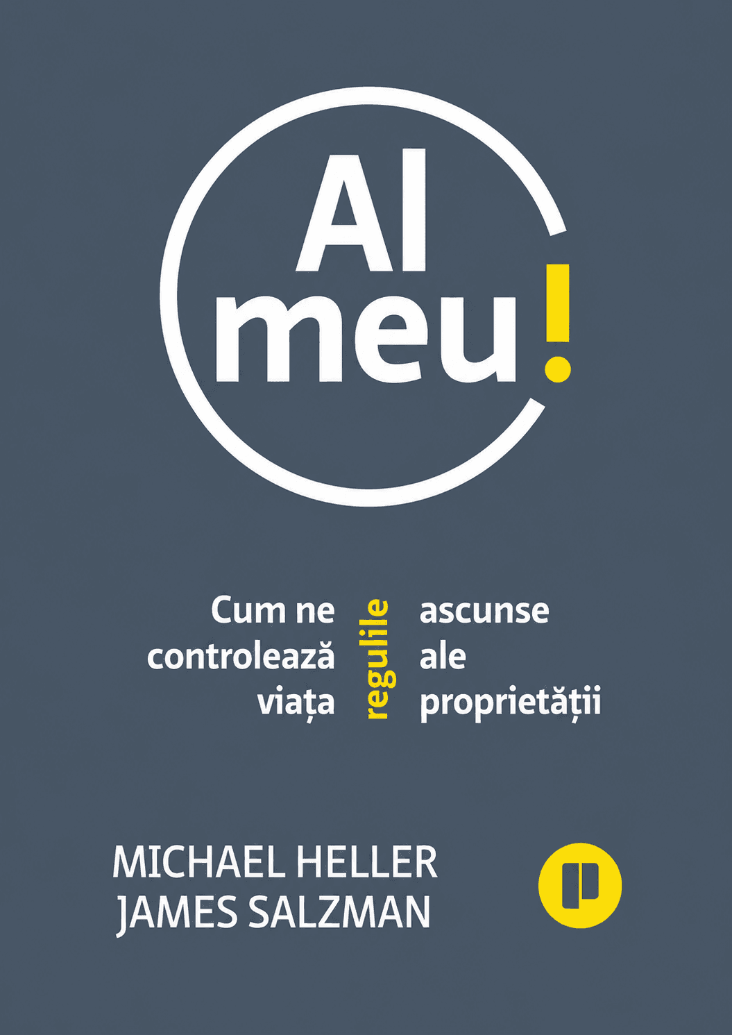 Al meu!: Cum ne controlează viața regulile ascunse ale proprietății