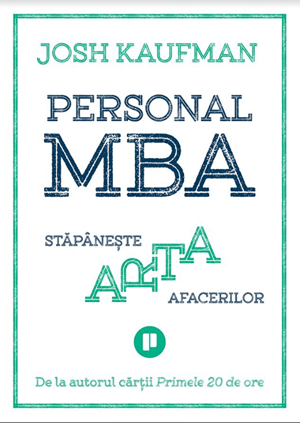 Personal MBA: stăpânește arta afacerilor
