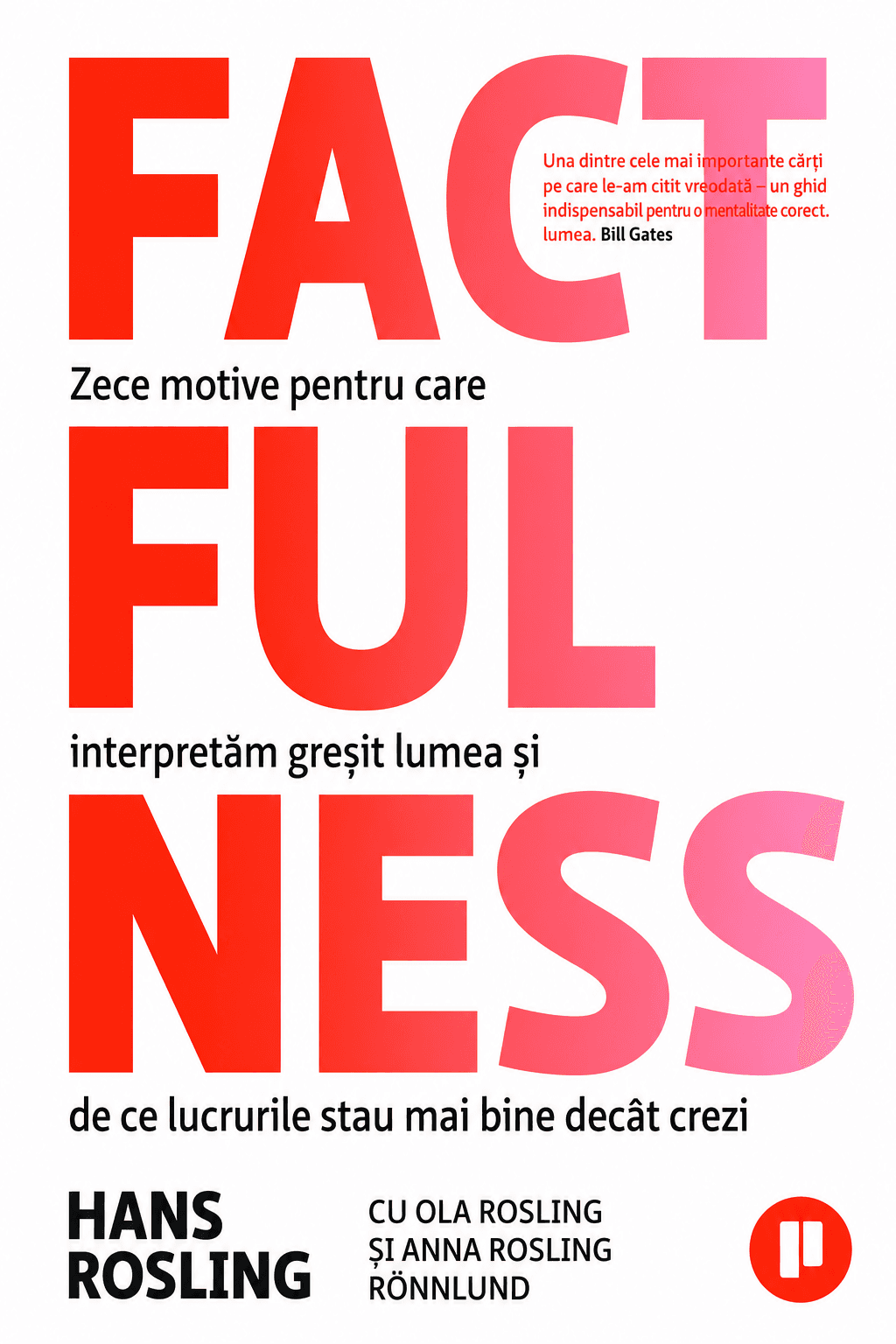 Factfulness: zece motive pentru care interpretăm greșit lumea și de ce lucrurile stau mai bine decât crezi