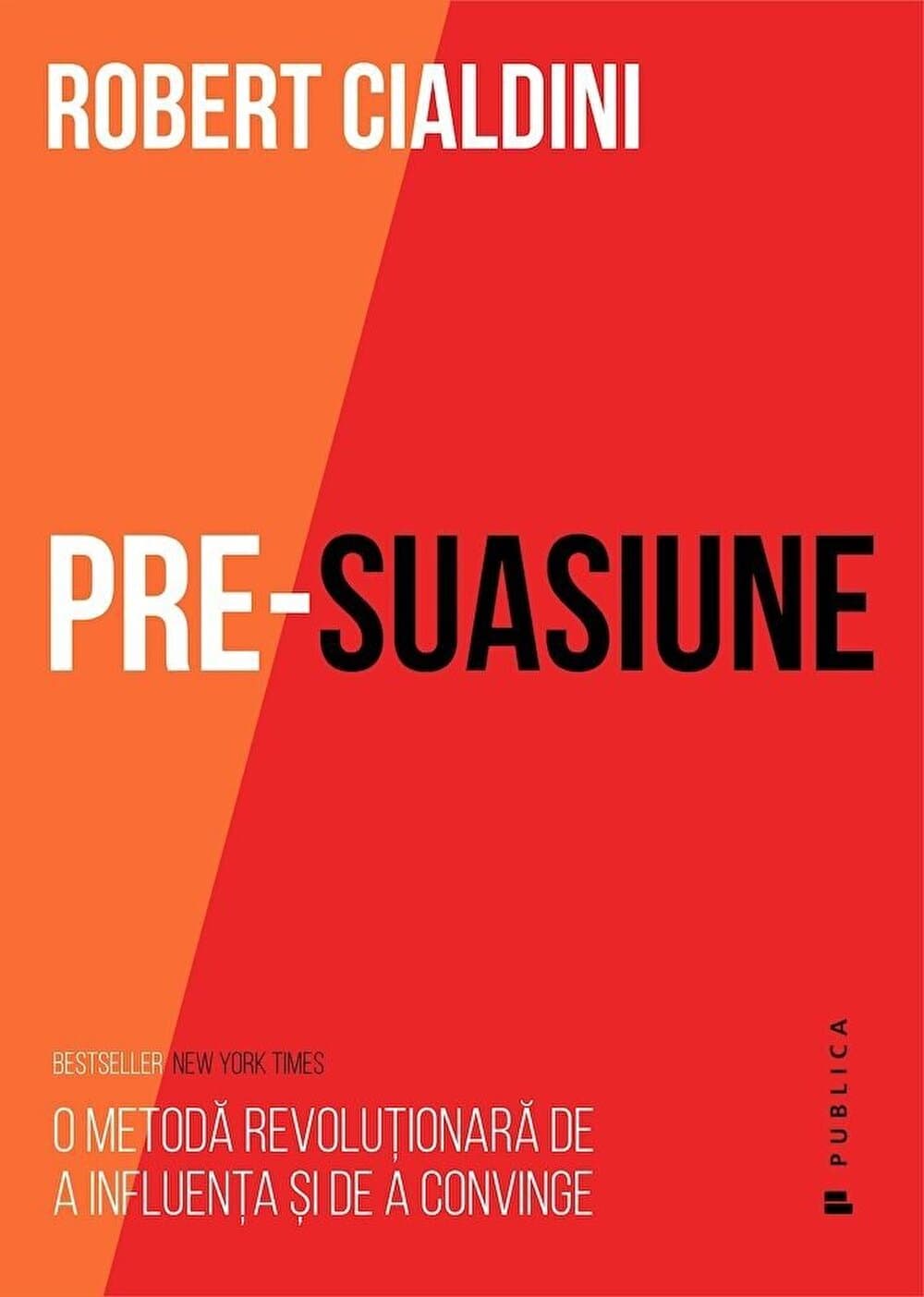 Pre-suasiune: o metodă revoluționară de a influența și de a convinge