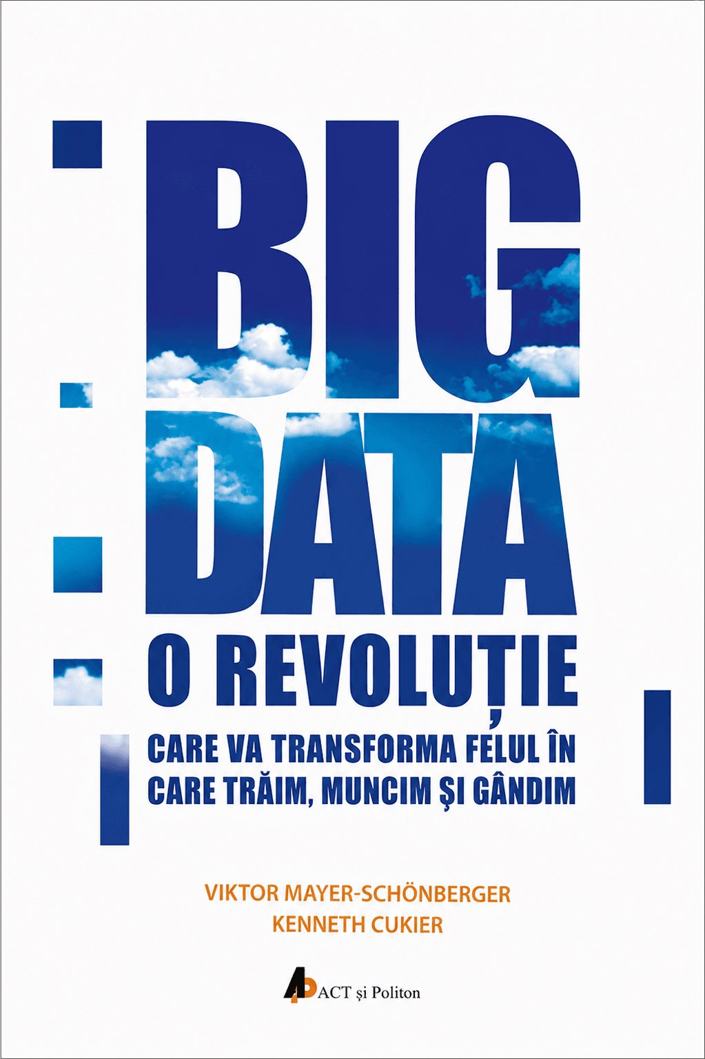 Big Data: O revoluție care va transforma felul în care trăim, muncim și gândim