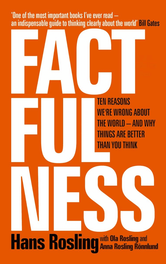 Factfulness: Ten reasons we're wrong about the world - and why things are better than you think