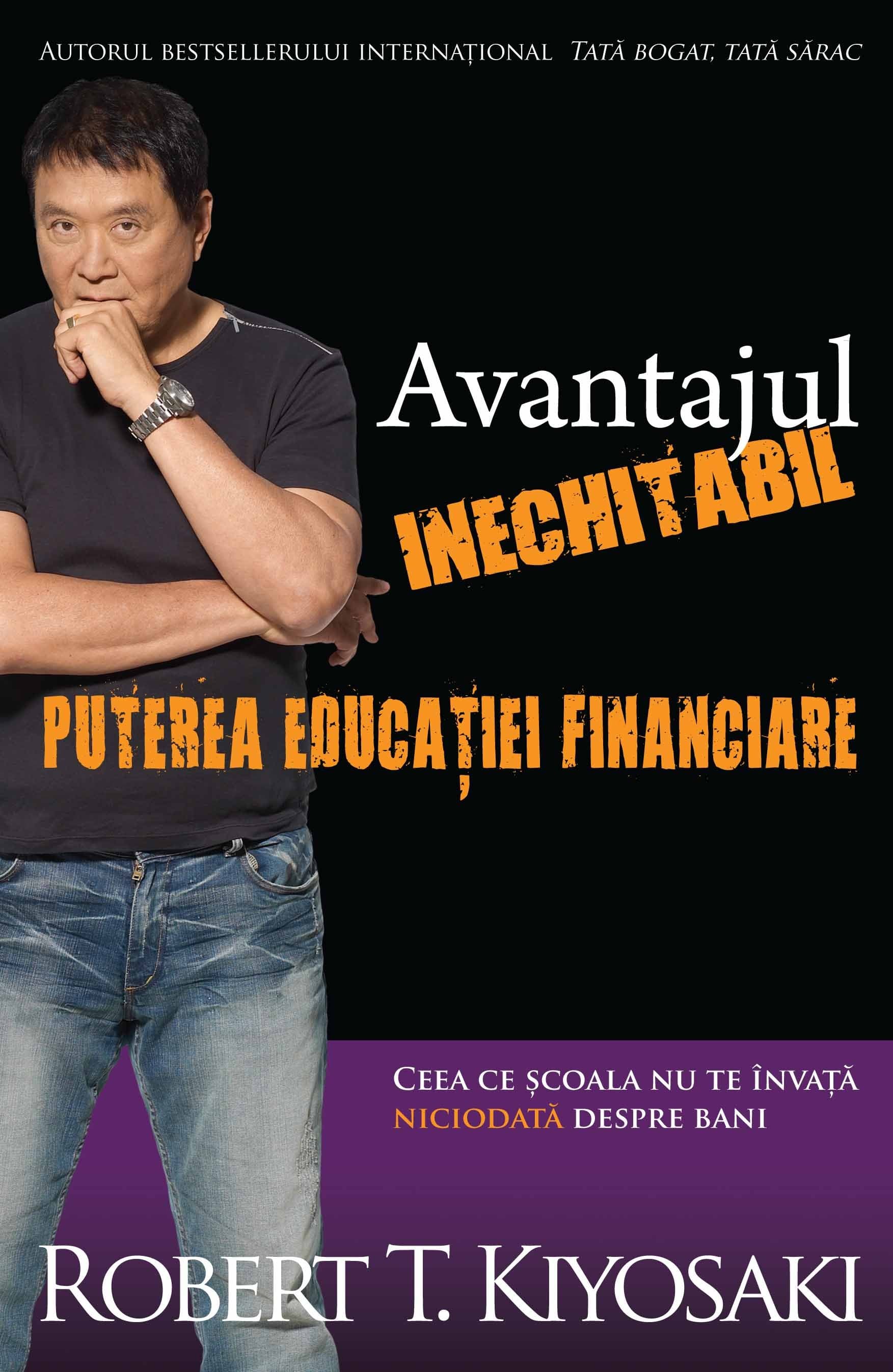Avantajul inechitabil: puterea educației financiare: ceea ce școala nu te învață niciodată despre bani