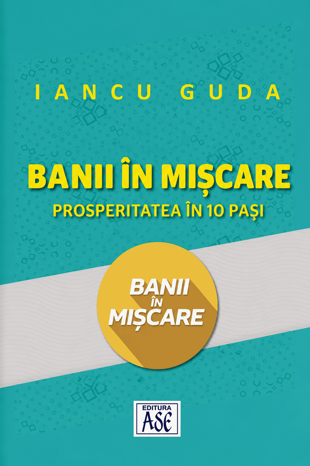 Banii în mișcare: prosperitatea în 10 pași