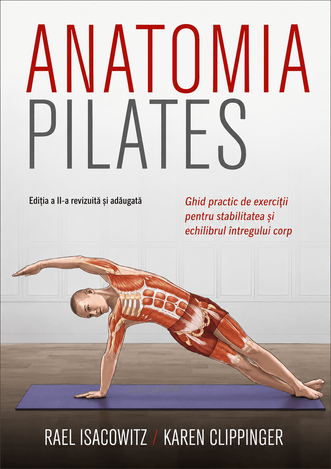 Anatomia pilates: ghid practic de exerciții pentru stabilitate și echilibru
