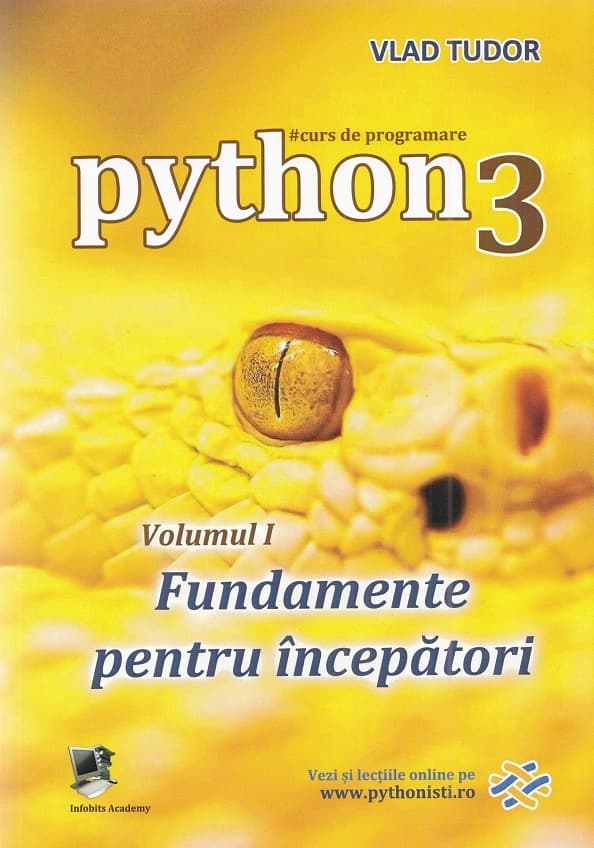 Curs de programare în Python3 - Vol. I Fundamente pentru începători