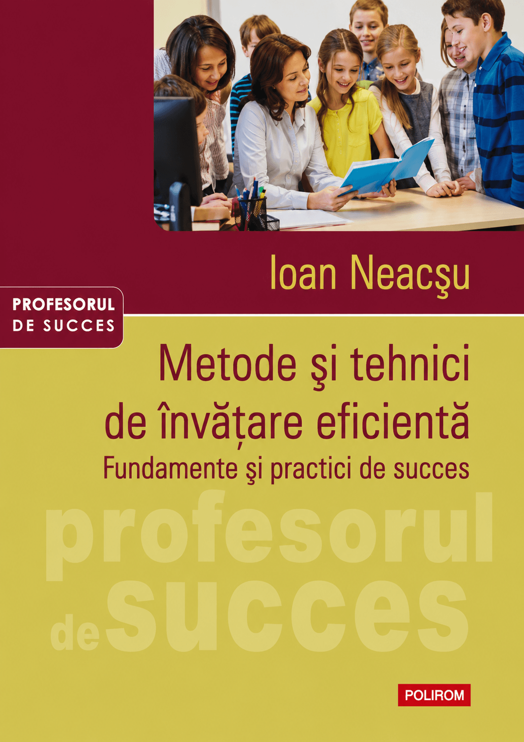 Metode și tehnici de învățare eficientă. Fundamente și practici de succes