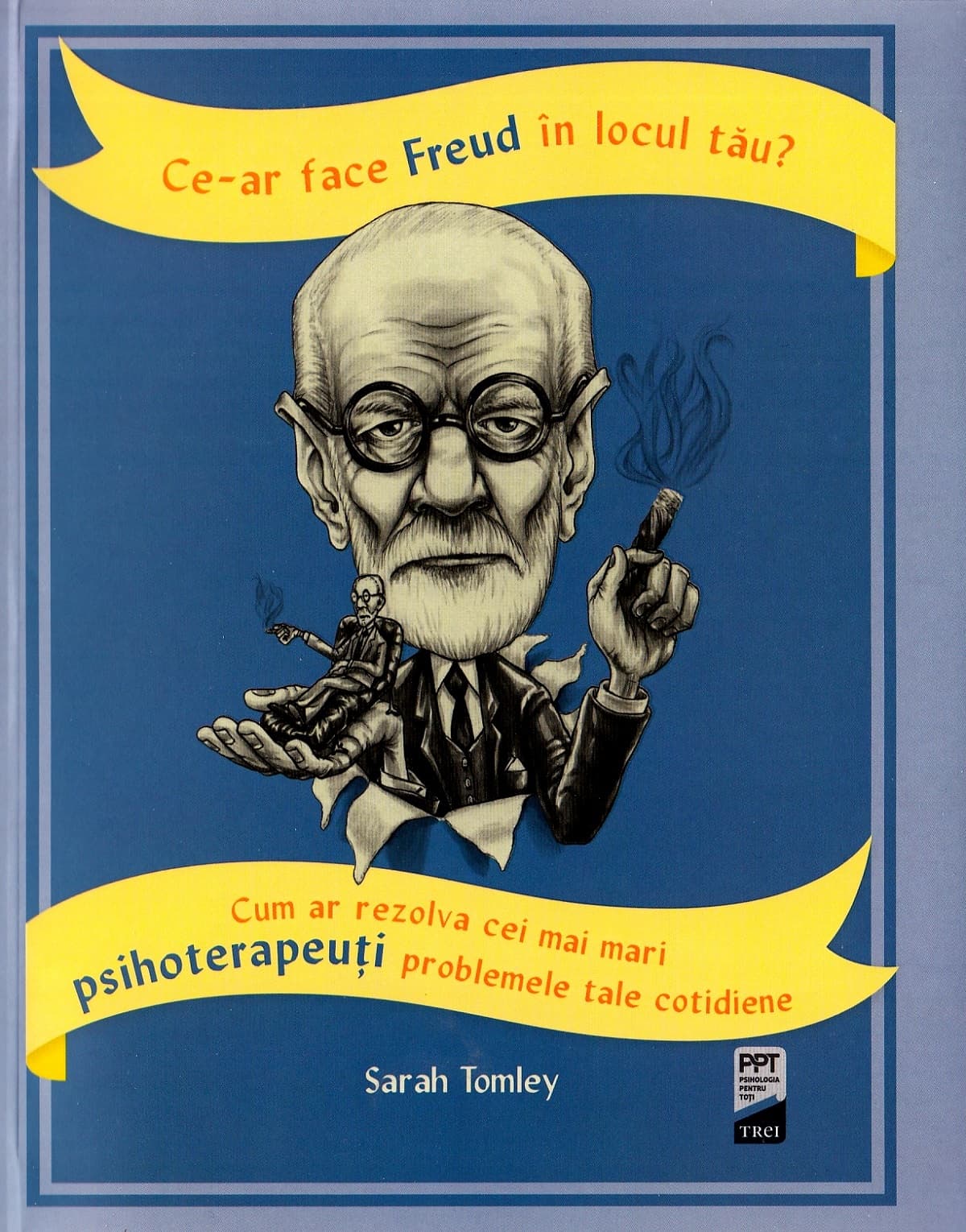 Ce ar face Freud în locul tău? Cum ar rezolva cei mai mari psihoterapeuri problemele tale