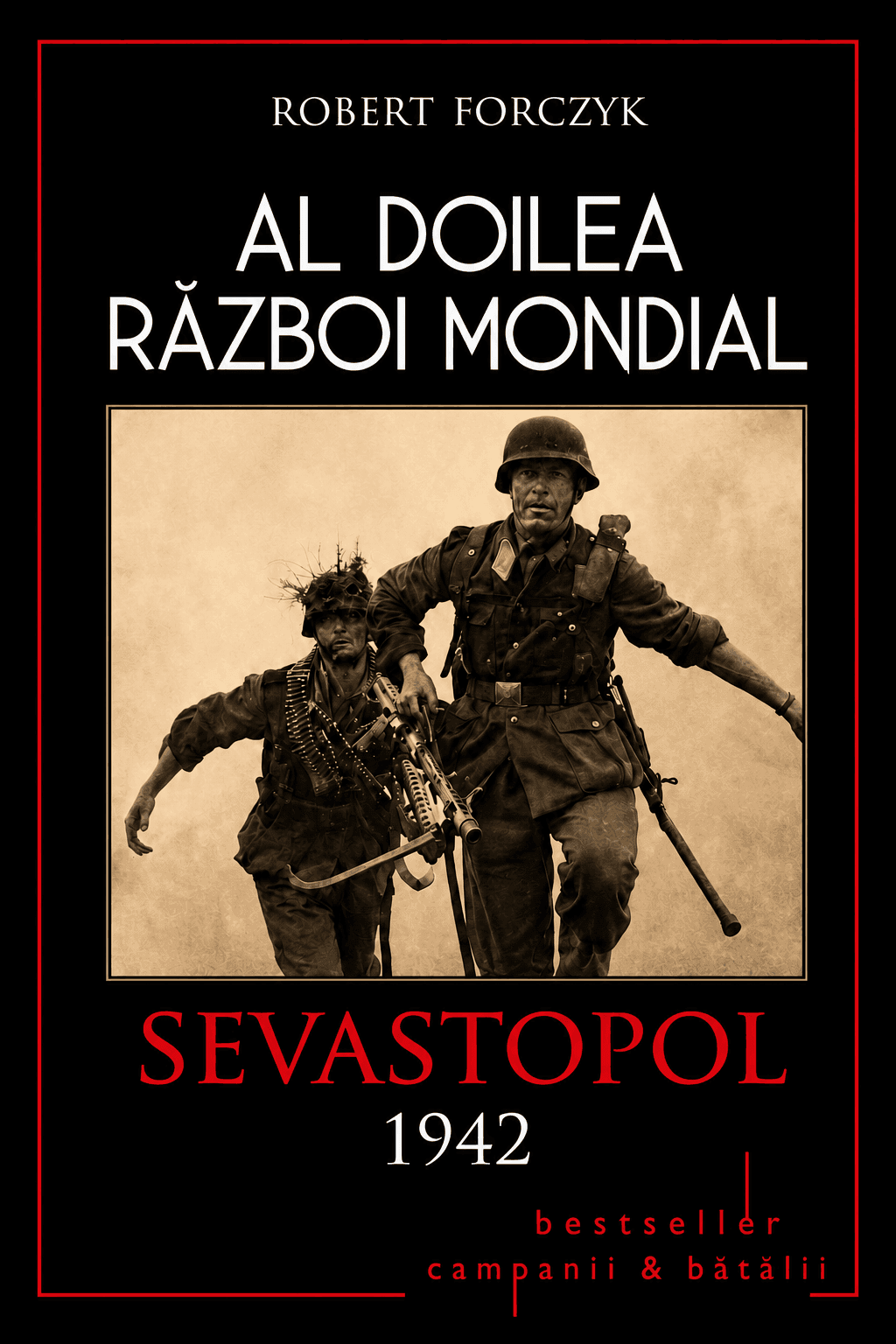 Al Doilea Război Mondial. Vol. 3: Sevastopol 1942: Triumful lui von Manstein