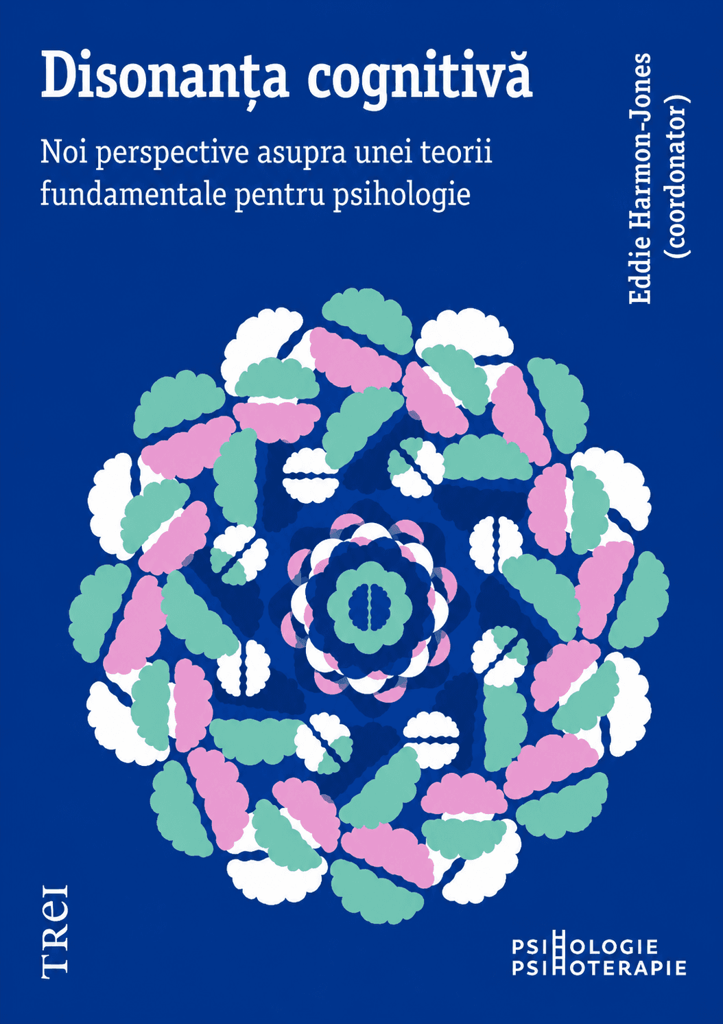 Disonanța cognitivă. Noi perspective asupra unei teorii fundamentale pentru psihologie ed. a 2-a