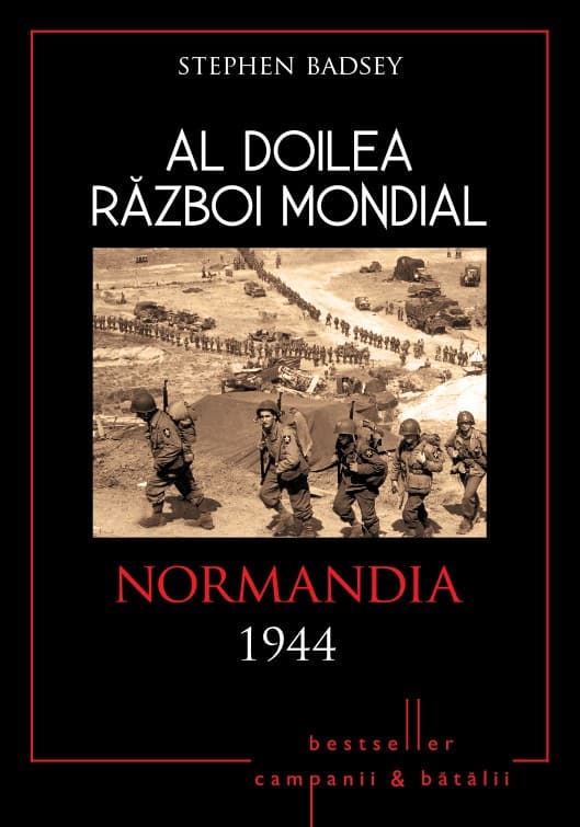 Al Doilea Război Mondial. Vol. 9: Normandia 1944: Debarcarea aliată și străpungerea defensivei germane