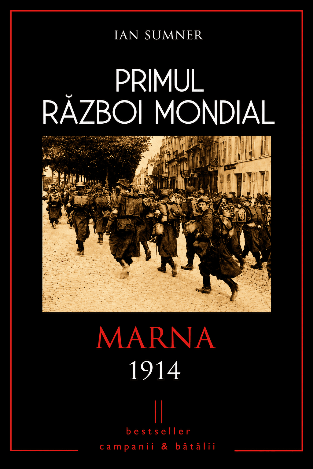 Primul Război Mondial. Vol. 1: Marna 1914: Miracolul francez oprește înaintarea germanilor