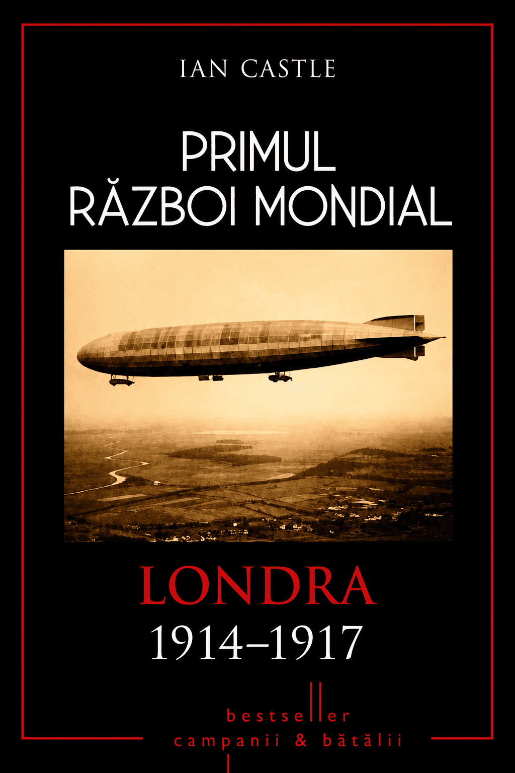 Primul Război Mondial. Vol. 4: Londra 1914 - 1917: Amenințarea zeppelinului
