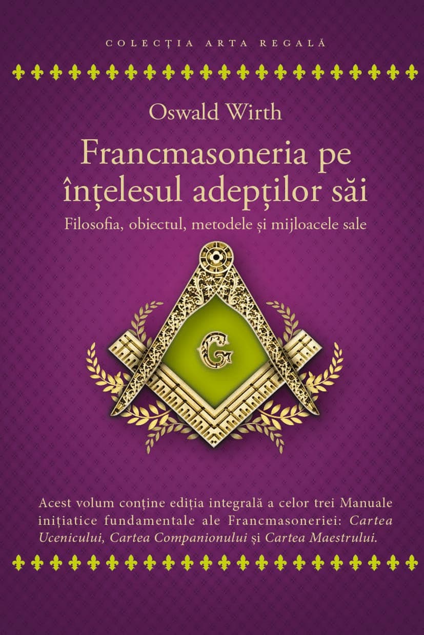 Francmasoneria pe înțelesul adepților săi: filosofia, obiectul, metoda și mijloacele sale