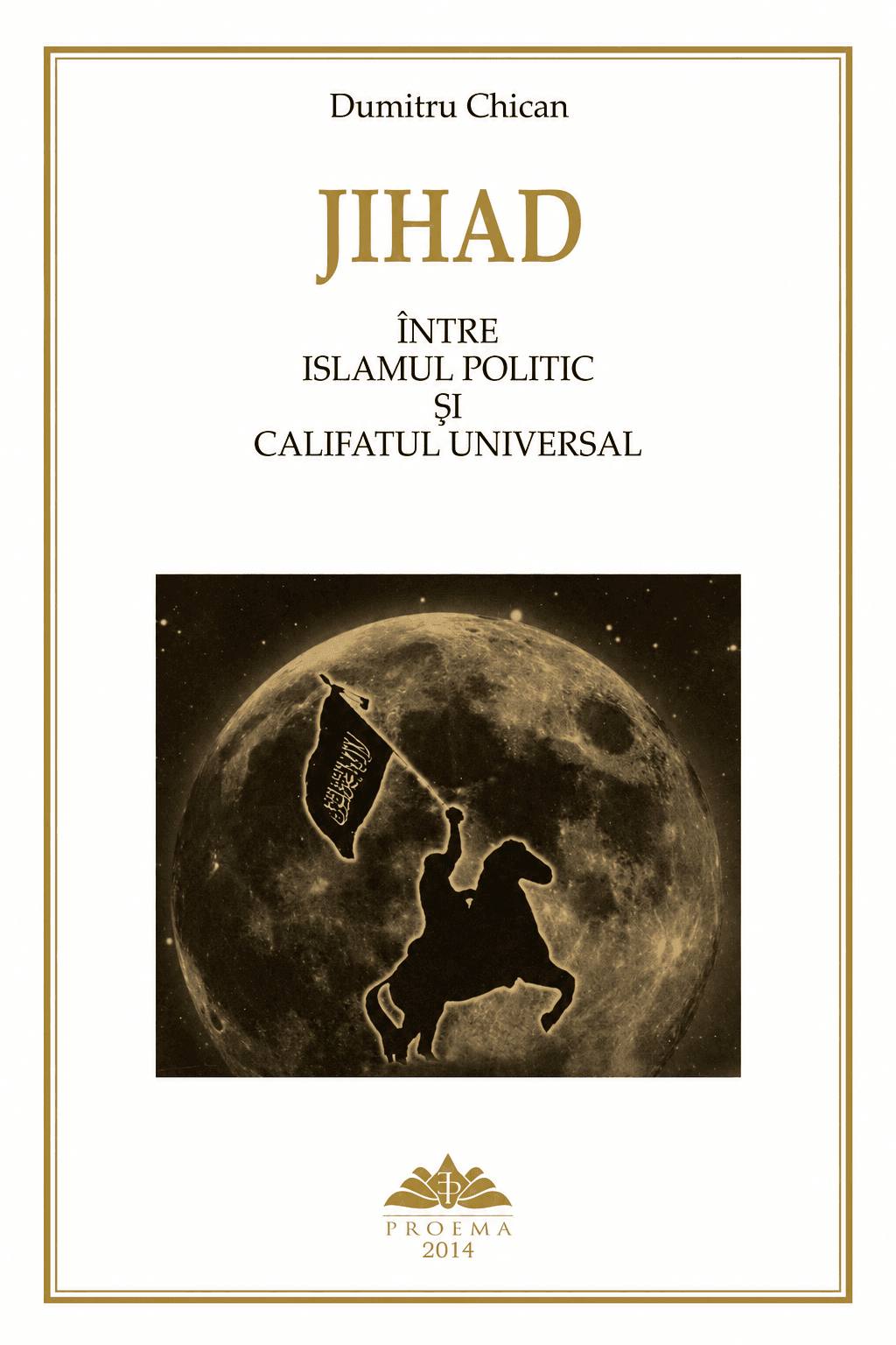 Jihad. Între Islamul Politic și Califatul Universal