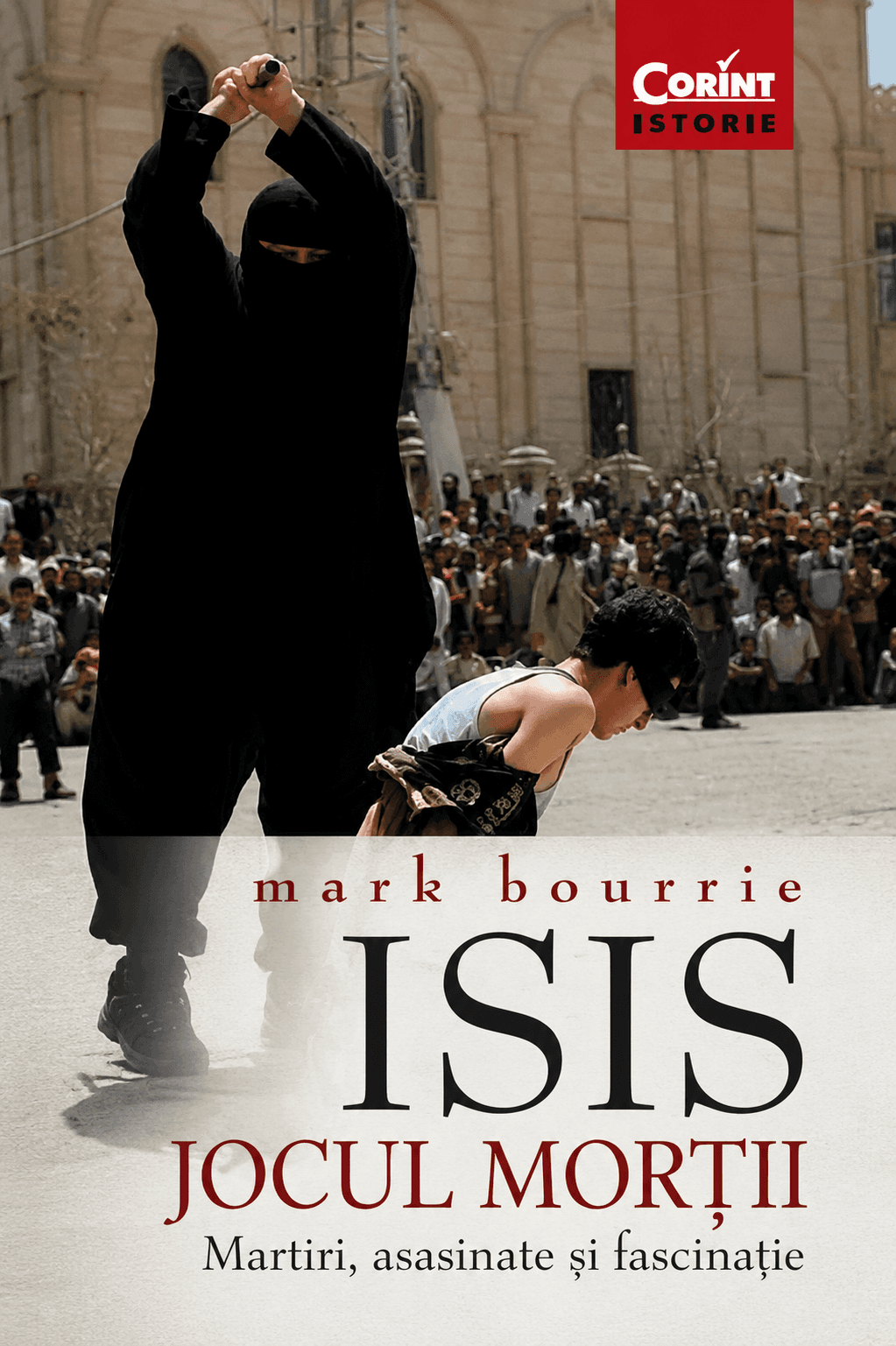 ISIS - Jocul morții. Martiri, asasinate și fascinație